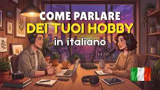 How to Talk About Your Hobbies in Italian | Italian Conversation Practice