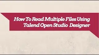 Talend ETL Tutorial : How To Read Mulitple Files