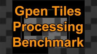 Gpen Tile Settings Benchmark Results