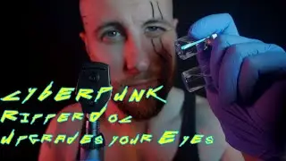 ASMR Cyberpunk 2077: Ripper Doc Upgrades Your Eyes