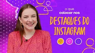 O QUE COLOCAR NOS DESTAQUES DO INSTAGRAM