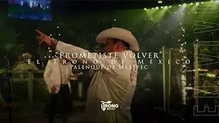 Prometiste volver - El Trono de México - Palenque de Metepec (en vivo)
