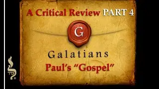 Galatians: A Critical Review PART 4