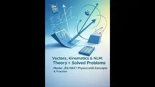 Vector, Kinematics and NLM Revision