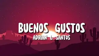 Letra / Buenos Gustos - Adrian L Santos