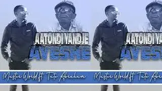Aatondi Yandje Ayeshe -Master World ft. Late Tate Abraham