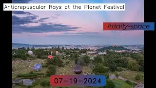 Anticrepuscular Rays at the Planet Festival - 07-19-2024