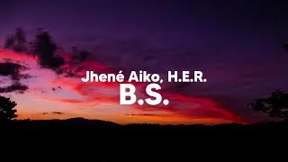 Jhené Aiko & H.E.R. - B.S. (Clean - Lyrics)