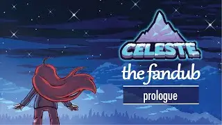 Celeste: The Fandub - Prologue