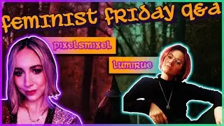 Feminist Friday Q&A w/ PixelSmixel