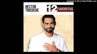 Héctor Tricoche -  Periquito Pin Pin (Remastered 2023) (Audio)