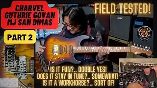 Charvel Guthrie Govan MJ San Dimas Part 2: Does it Hold Its Tune? And is it a Workhorse?