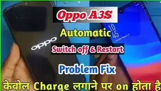Oppo A3S Automatic Switch Off Problem/Oppo a3s Restart Problem/Oppo a3s Auto on off Solved