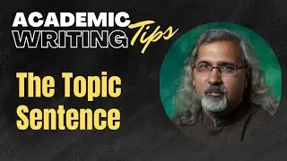 The Topic Sentence and the Paragraph: Academic Writing Tips