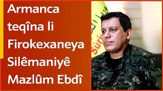 Armanca teqîna li Firokexaneya Silêmaniyê Mazlûm Ebdî bû