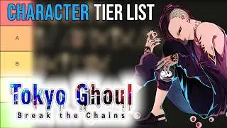 Tokyo Ghoul Break the Chain Character Tier List Who Reigns SUPREME?