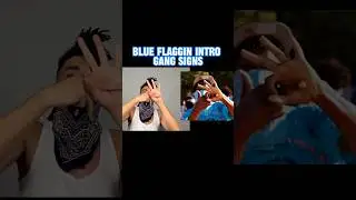 Blue Flaggin Intro Gang signs (Hardest Gang Signs Ever)