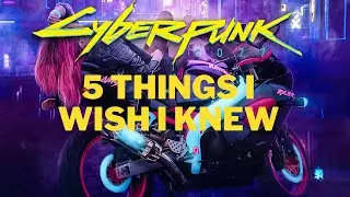 5 things/tips I wish I knew before playing CYBERPUNK 2077...