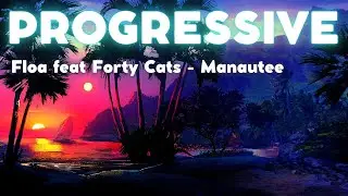 FORTY CATS & FLOA - MANAUTEE 🎧PROGRESSIVE HOUSE MUSIC 2021 🎧 MELODIC MUSIC 🎧