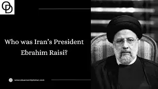 Who was Iran’s President Ebrahim Raisi?