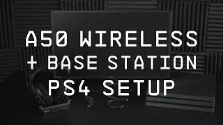 A50 Wireless + Base Station || PS4 Pro & OG PS4 Setup Guide