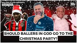 Should Ballers In God Go To The Christmas Party? | BIG Team Talks Ep 5