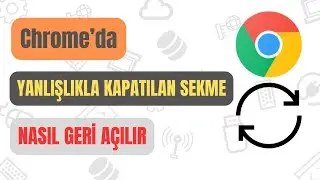 Chrome'da Yanlışlıkla Kapatılan Sekmeler Nasıl Geri Açılır