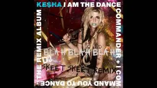 Ke$ha - Blah Blah Blah (DJ Skeet Skeet Radio Remix) [feat. 3OH!3]