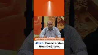 Allah Fasıklardan Razı Değildir.