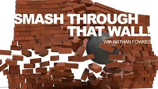 Smash Through That Wall with Nathan Fowkes - Part 1