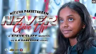 Never Give Up by Nitisha Pakeetharan | Official Music Video | Steve Cliff | A.R.Sabeshan