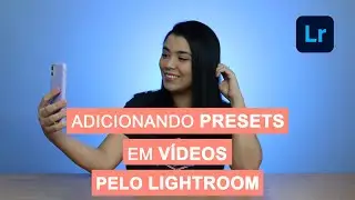 COMO ADICIONAR PRESETS EM VÍDEOS PELO LIGHTROOM
