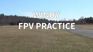 Windy Day FPV Practice