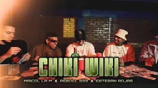 Maicol La M - CHIKI WIKI Ft. @REBOLL333  @EstebanRojas06  (Video Oficial)