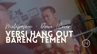 Melepasmu - Drive (Cover)