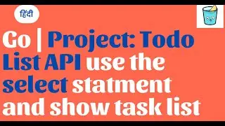 Go Hindi | Project: Todo List API use the select statment and show task list