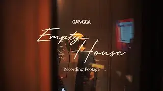 GANGGA - Empty House (Recording Footage)