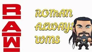 RAW = ROMAN ALWAYS WINS