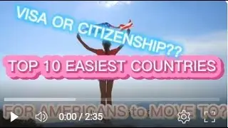 TOP 10 EASIEST COUNTRIES FOR AMERICANS TO MOVE. VISA? RESIDENCY? CITIZENSHIP