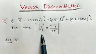 Vector differentiation engineering mathematics || differentiation of vector