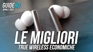 LE MIGLIORI CUFFIE TRUE WIRELESS ECONOMICHE - Aprile 2022