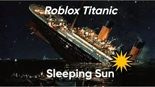 Roblox Titanic - Sleeping Sun