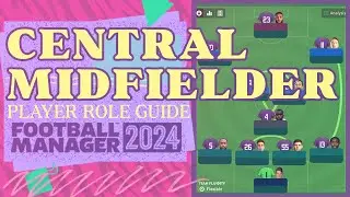 Central Midfielder FM24 Role Guide