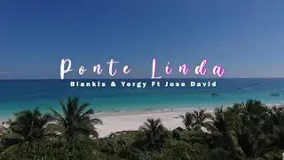 Yorgy & Blankis ft. Jose David - Ponte Linda (Video Oficial)