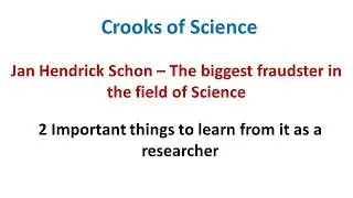 The biggest Fraudster - Jan Hendrick Schon II Crooks of Science II