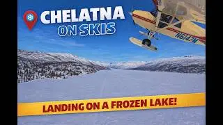 Chelatna Lake on Skis — Alaska Frozen Lake Landings | Geoff Oliver