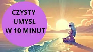 10-minutowa MEDYTACJA na DOBRY DZIEŃ lub NOC