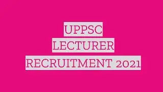UPPSC Lecturer Recruitment 2021 | UPPSC GIC Lecturer Recruitment 2021 | Syllabus | Exam Pattern