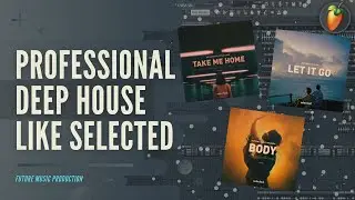 Professional Deep House Like Selected. Style | 3 FLP's