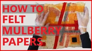 Felting Mulberry Papers Using the Korean Art of Joomchi. - The Beggining - exploring the process.